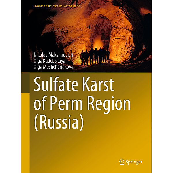 Sulfate Karst of Perm Region (Russia), Nikolay Maksimovich, Olga Kadebskaya, Olga Meshcheriakova