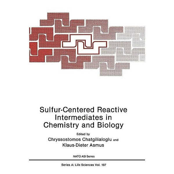 Sulfur-Centered Reactive Intermediates in Chemistry and Biology / NATO Science Series A: Bd.197