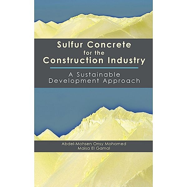 Sulfur Concrete for the Construction Industry, Abdel-Mohsen Mohamed