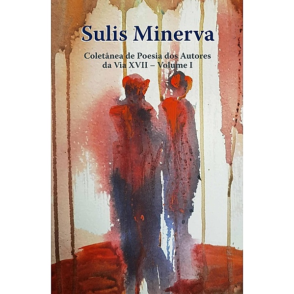 Sulis Minerva: Coletânea de Poesia dos Autores da Via XVII, Manuela Raínho, José Barbosa Machado, João Reis Morais, Dulce Claro