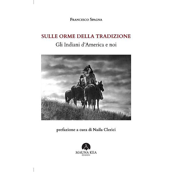 Sulle orme della tradizione / Popoli Indigeni e Nativi Americani Bd.1, Francesco Spagna