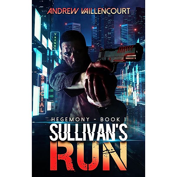 Sullivan's Run (Hegemony, #1) / Hegemony, Andrew Vaillencourt