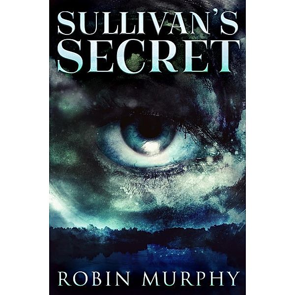 Sullivan's Secret / Marie Bartek & The SIPS Team Bd.1, Robin Murphy