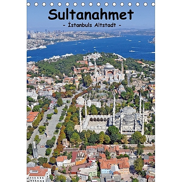 Sultanahmet - Istanbuls Altstadt (Tischkalender 2018 DIN A5 hoch), Dilek Liepke