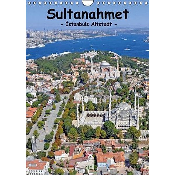 Sultanahmet - Istanbuls Altstadt (Wandkalender 2016 DIN A4 hoch), Claus Liepke, Dilek Liepke