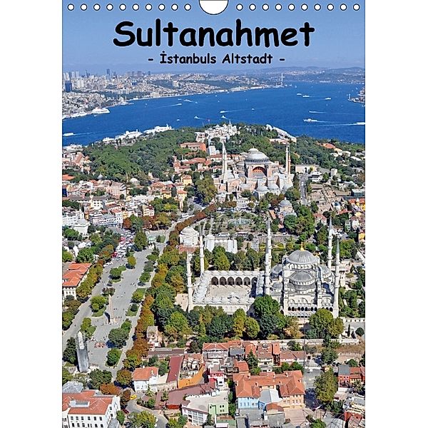Sultanahmet - Istanbuls Altstadt (Wandkalender 2018 DIN A4 hoch), Dilek Liepke