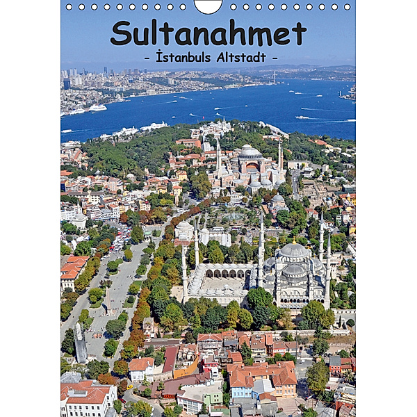 Sultanahmet - Istanbuls Altstadt (Wandkalender 2019 DIN A4 hoch), Claus Liepke, Dilek Liepke