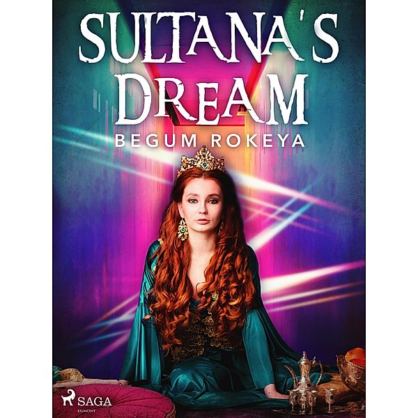 Sultana's Dream, Begum Rokeya