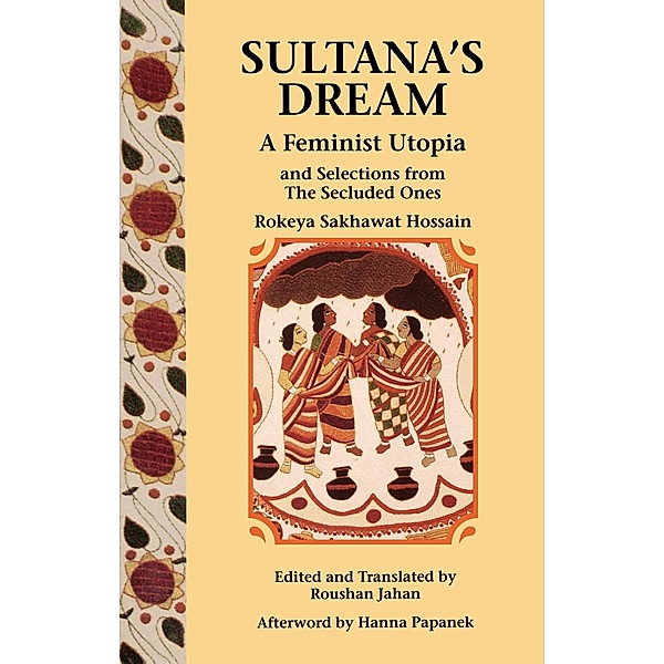 Sultana's Dream / A Feminist Press Sourcebook, Rokeya Sakhawat Hossain