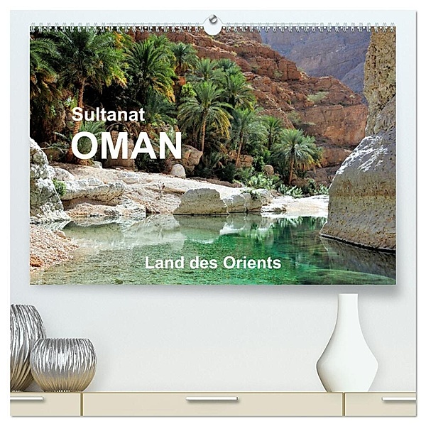 Sultanat Oman - Land des Orients (hochwertiger Premium Wandkalender 2024 DIN A2 quer), Kunstdruck in Hochglanz, Jürgen Feuerer