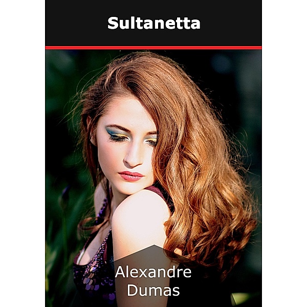 Sultanetta, Alexandre Dumas