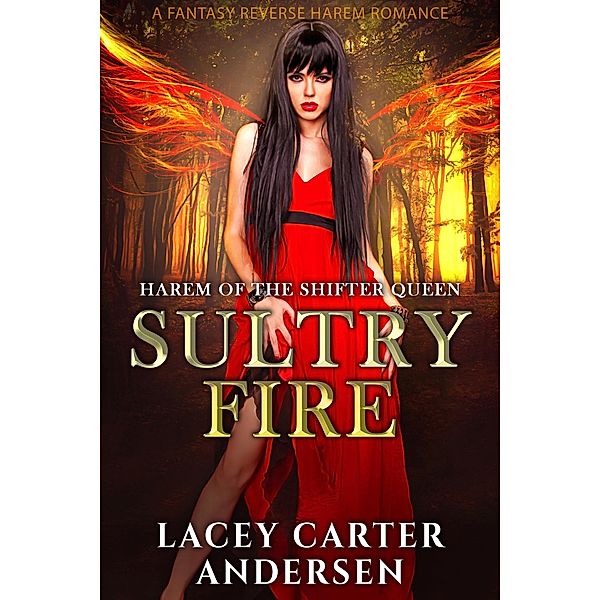 Sultry Fire: A Fantasy Reverse Harem Romance (Harem of the Shifter Queen, #1) / Harem of the Shifter Queen, Lacey Carter Andersen