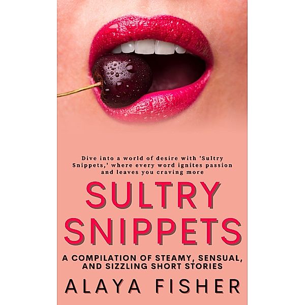 Sultry Snippets, Alaya Fisher