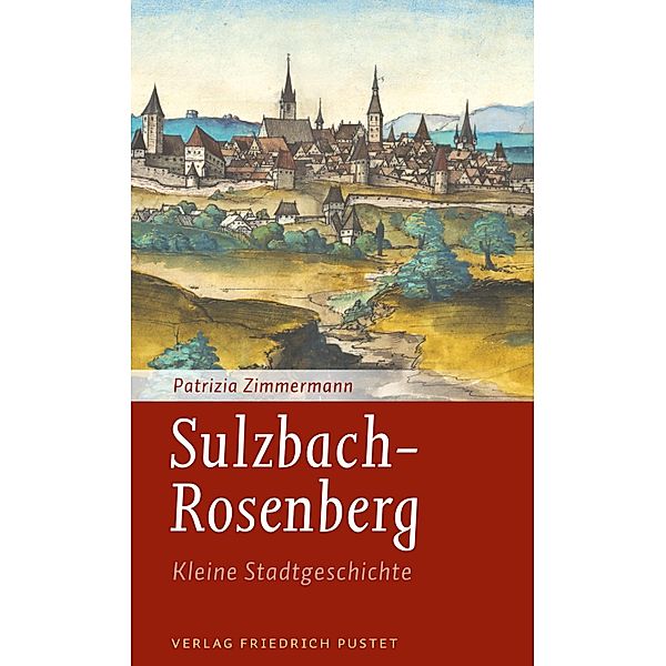 Sulzbach-Rosenberg - Kleine Stadtgeschichte / Kleine Stadtgeschichten, Patrizia Zimmermann