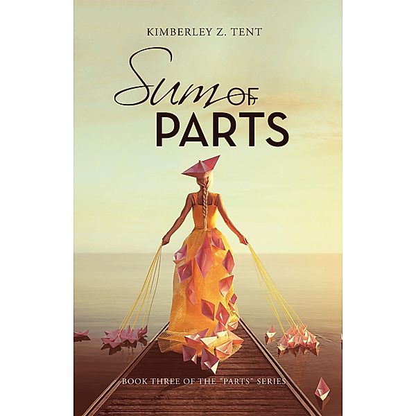 Sum of Parts, Kimberley Z. Tent