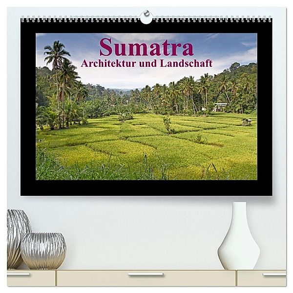 Sumatra - Architektur und Landschaft (hochwertiger Premium Wandkalender 2024 DIN A2 quer), Kunstdruck in Hochglanz, Thomas Leonhardy