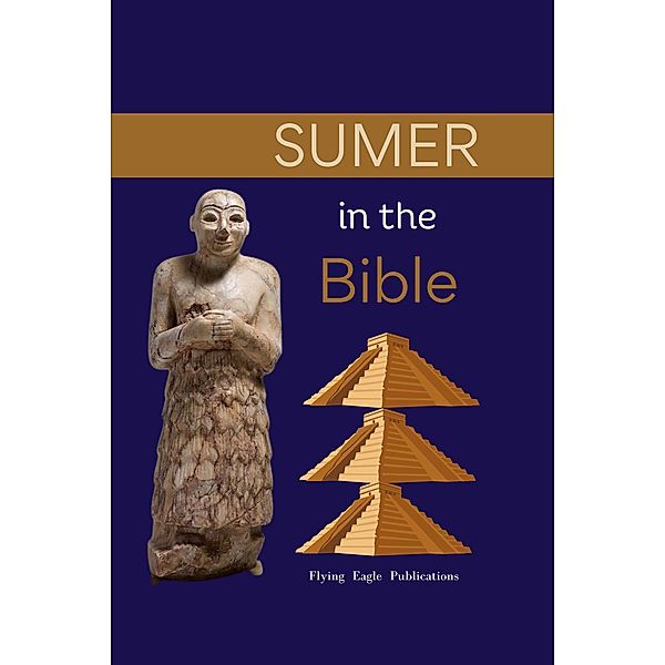 Sumer in the Bible, Flying Eagle Publications