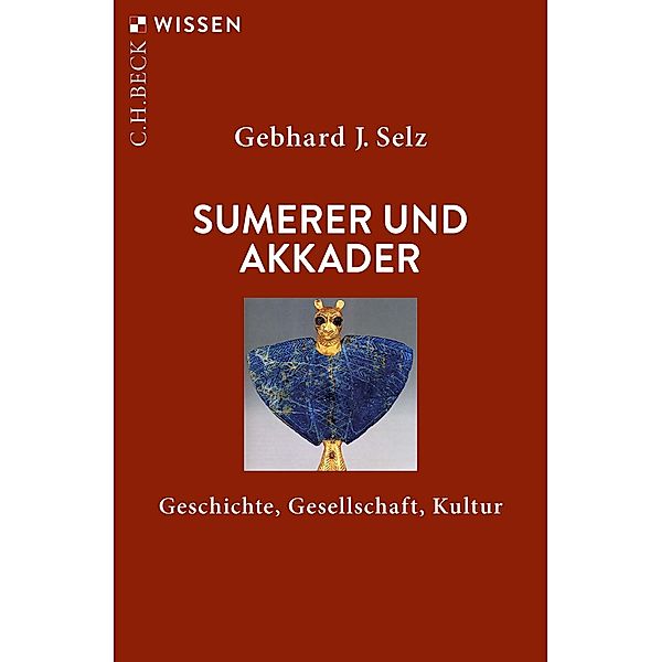 Sumerer und Akkader / Beck'sche Reihe Bd.2374, Gebhard J. Selz