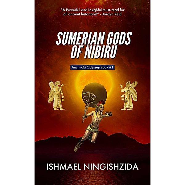 Sumerian Gods of Nibiru (Anunnaki Odyssey, #1) / Anunnaki Odyssey, Ishmael Ningishzida