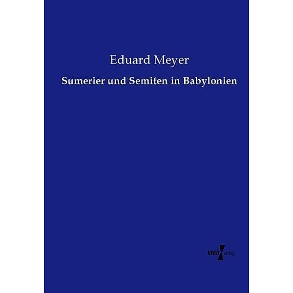 Sumerier und Semiten in Babylonien, Eduard Meyer