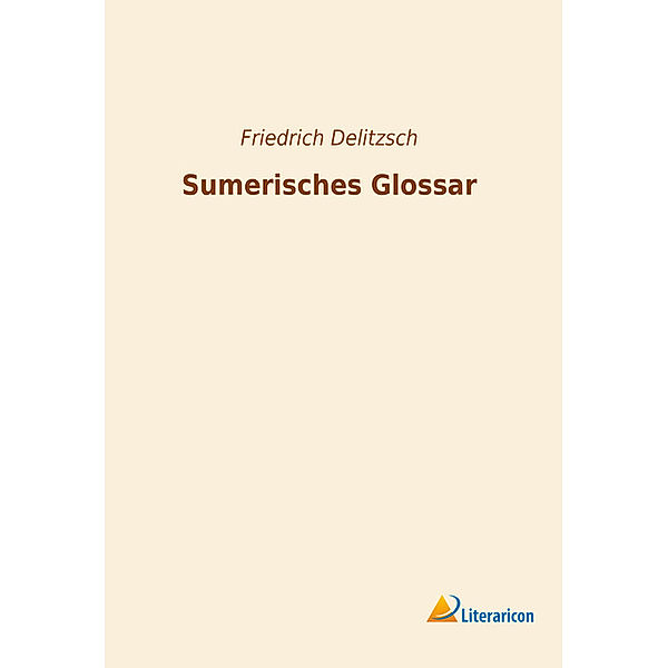 Sumerisches Glossar, Friedrich Delitzsch