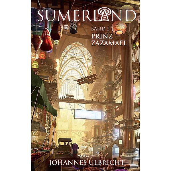 Sumerland: Prinz Zazamael / Sumerland Bd.2, Johannes Ulbricht