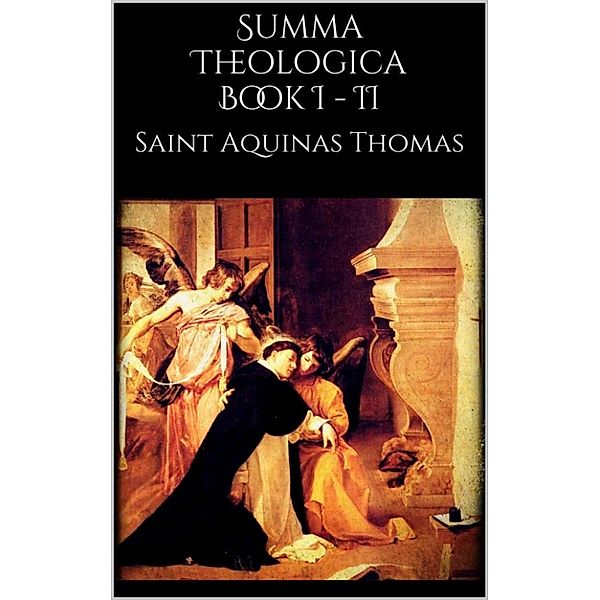 Summa Theologica book I - II, Saint Aquinas Thomas