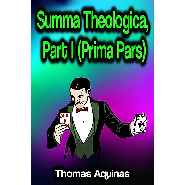 Summa Theologica, Part I (Prima Pars), Thomas Aquinas