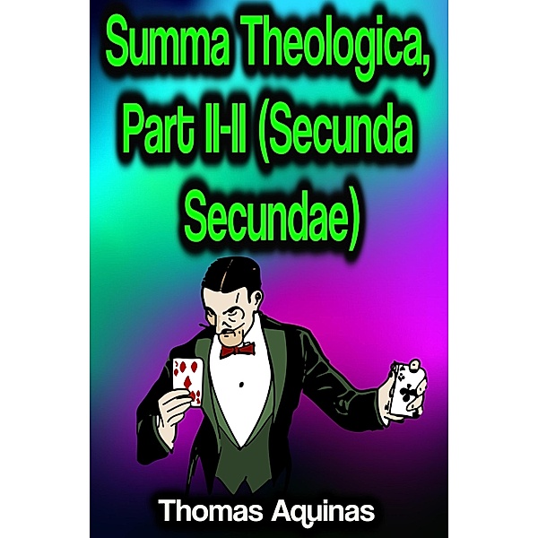 Summa Theologica, Part II-II (Secunda Secundae), Thomas Aquinas