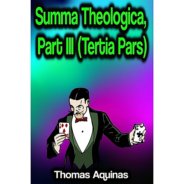 Summa Theologica, Part III (Tertia Pars), Thomas Aquinas
