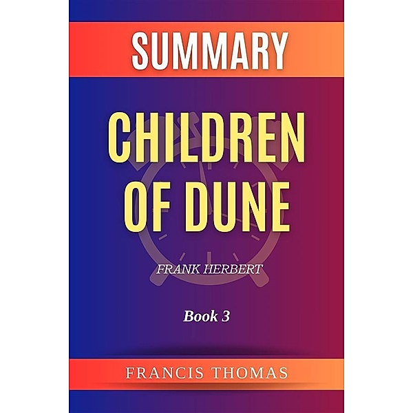 Summar of Children of Dune by Frank Herbert:Book 3, Thomas Francis