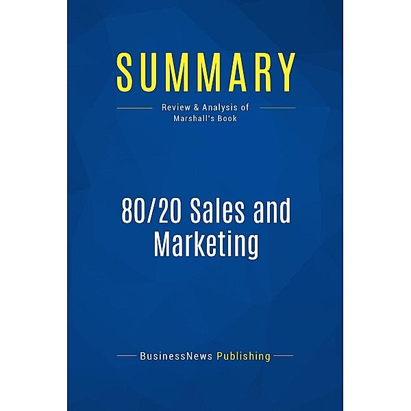 Summary: 80/20 Sales and Marketing, Businessnews Publishing