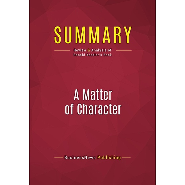 Summary: A Matter of Character, Businessnews Publishing