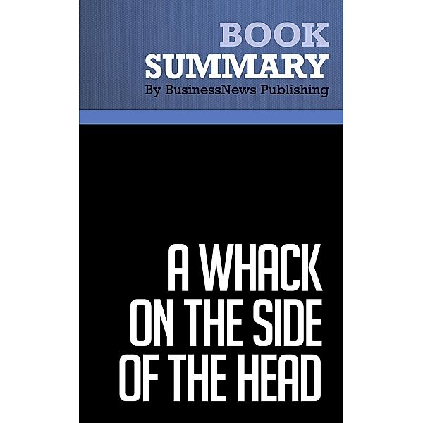 Summary: A Whack on the Side of the Head - Roger Van Oech, BusinessNews Publishing