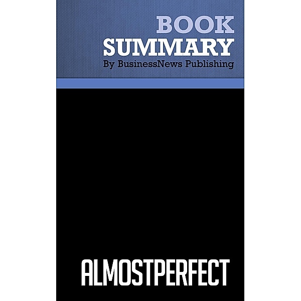 Summary: Almost Perfect - W. E. Pete Peterson, BusinessNews Publishing