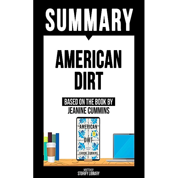 Summary: American Dirt - Based On The Book By Jeanine Cummins, Storify Library