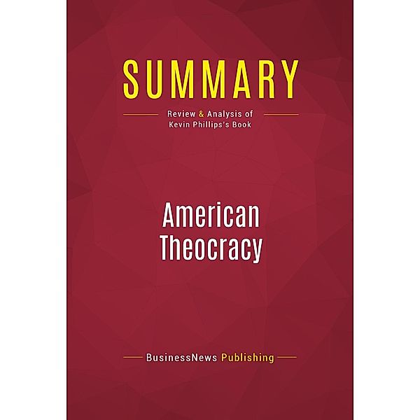 Summary: American Theocracy, Businessnews Publishing
