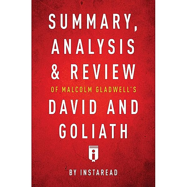 Summary, Analysis & Review of Malcolm Gladwell's David and Goliath by Instaread / Instaread, Inc, Instaread Summaries