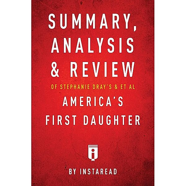 Summary, Analysis & Review of Stephanie Dray's and Laura Kamoie's America's First Daughter by Instaread / Instaread, Inc, Instaread Summaries