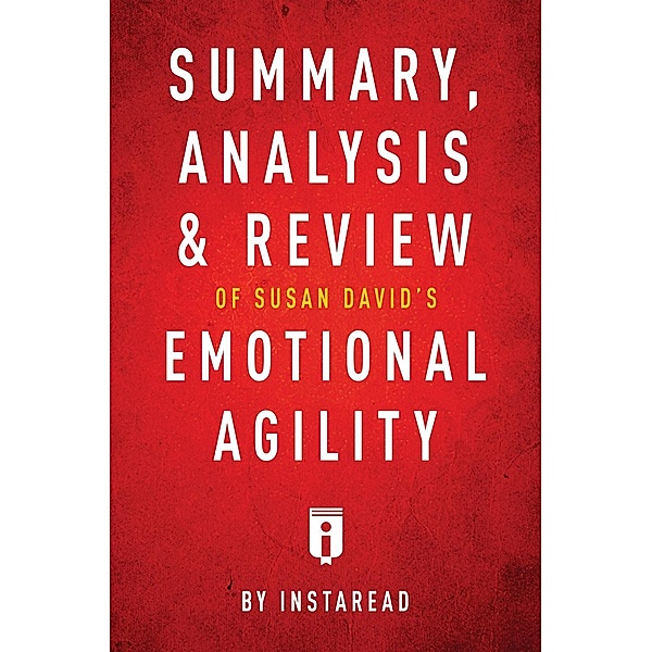 Summary, Analysis & Review of Susan David's Emotional Agility by Instaread / Instaread, Inc, Instaread Summaries