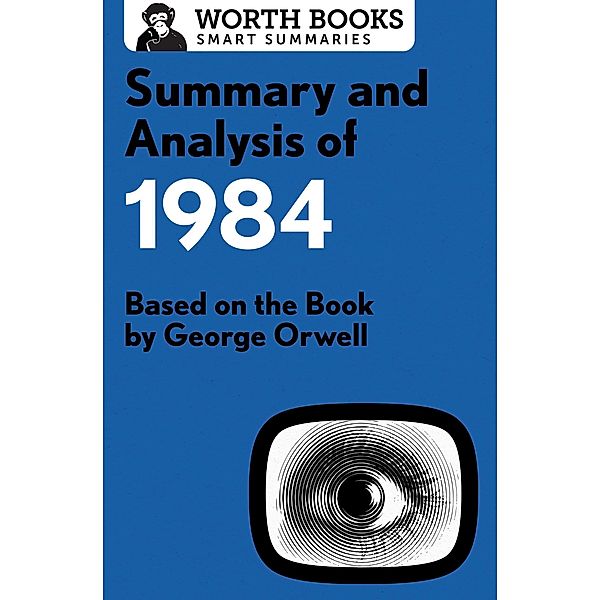 Summary and Analysis of 1984 / Smart Summaries, Worth Books