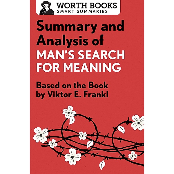 Summary and Analysis of Man's Search for Meaning / Smart Summaries, Worth Books