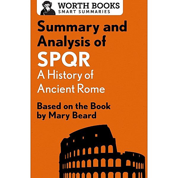 Summary and Analysis of SPQR: A History of Ancient Rome / Smart Summaries, Worth Books