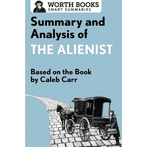 Summary and Analysis of The Alienist / Smart Summaries, Worth Books