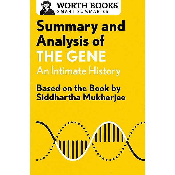 Summary and Analysis of The Gene: An Intimate History / Smart Summaries, Worth Books