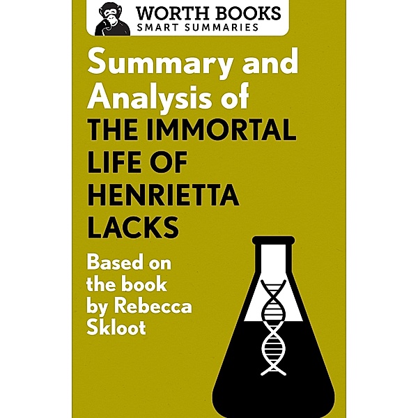 Summary and Analysis of The Immortal Life of Henrietta Lacks / Smart Summaries, Worth Books