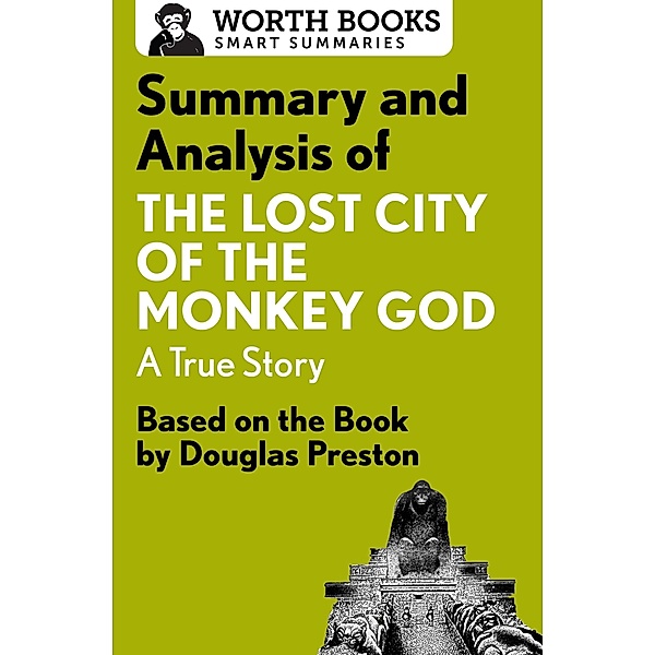 Summary and Analysis of The Lost City of the Monkey God: A True Story / Smart Summaries, Worth Books