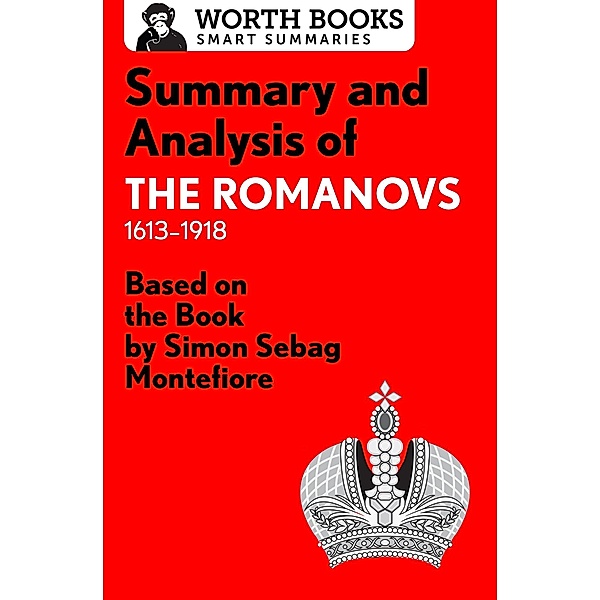 Summary and Analysis of The Romanovs: 1613-1918 / Smart Summaries, Worth Books