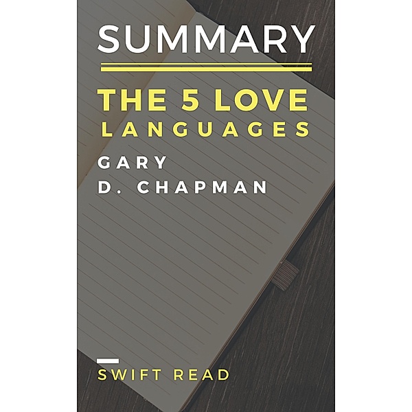 Summary And Analysis: The 5 Love Languages by Gary D.Chapman, Swift Read
