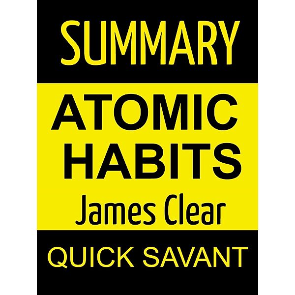 Summary: Atomic Habits by James Clear, Quick Savant